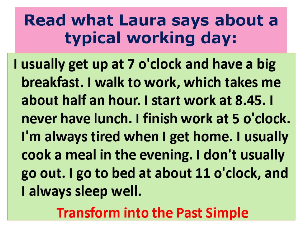 Read what Laura says about a typical working day: I usually get up at
